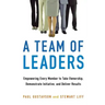 A Team of Leaders: Empowering Every Member to Take Ownership, Demonstrate Initiative, and Deliver Results