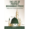 The Life of Prophet Muhammad [PBUH]: Abridge version of Seeratul Mustafa [PBUH]