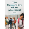 The Unheard Cry Of An Adolescent