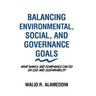 Balancing Environmental, Social, and Governance Goals: What Banks and Companies Can Do on Esg and Sustainability
