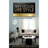 Tiny houses: How to build a perfect tiny houses and live mortgage free