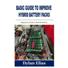 Basic Guide to Improve Hybrid Battery Packs: Beginners tricks to hybrid battery