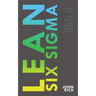 Lean Six SIgma: The complete guide about Lean Six Sigma - Gain benefits in your business, your job and your life