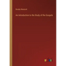 An Introduction to the Study of the Gospels