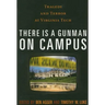 There is a Gunman on Campus: Tragedy and Terror at Virginia Tech