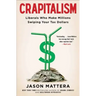 Crapitalism: Liberals Who Make Millions Swiping Your Tax Dollars