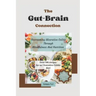 The Gut-Brain Connection: Overcoming Ulcerative Colitis Through Mindfulness And Nutrition