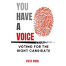 You Have a Voice: Voting for the Right Candidate