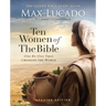 Ten Women of the Bible Updated Edition: How God Used Imperfect People to Change the World
