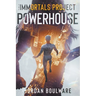 The Immortals Poject: Powerhouse Book 1