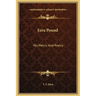 Ezra Pound: His Metric and Poetry