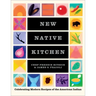 New Native Kitchen: Celebrating Modern Recipes of the American Indian