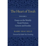 The Heart of Torah, Volume 1: Essays on the Weekly Torah Portion: Genesis and Exodus Volume 1