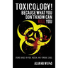Toxicology! Because What You Don't Know Can Kill You