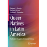 Queer Natives in Latin America: Forbidden Chapters of Colonial History