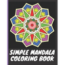 Simple Mandala Coloring Book: With easy large print patterns, it's perfect for beginners, kids, adults and senior citizens - 40 unique mandala image