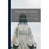 The First Gospel; a Study in the Words of Jesus as Recorded in the Synoptic Gospels