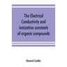 The electrical conductivity and ionization constants of organic compounds; a bibliography of the periodical literature from 1889 to 1910 inclusive, in