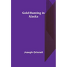 Gold Hunting in Alaska
