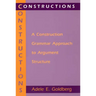 Constructions: A Construction Grammar Approach to Argument Structure