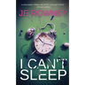 I Can't Sleep: The gripping psychological thriller that will keep you awake at night.