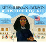 Ketanji Brown Jackson: A Justice for All