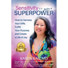 Sensitivity Is Your Superpower: How to Harness Your Gifts, Fulfill Your Purpose, and Create a Life of Joy
