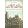 Gilded Age Richmond: Gaiety, Greed & Lost Cause Mania