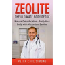 Zeolite - The Ultimate Body Detox: Natural Detoxification - Purify Your Body with Micronized Zeolite