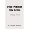 Dead Friends in New Mexico