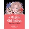 A Magical Girl Retires (Nomad Edition)