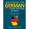 Mastering the German Case System Workbook: Practice Makes Perfect