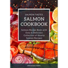 Salmon Cookbook: Salmon Recipe Book with Easy & Delicious Collection of Hearty Salmon Recipes
