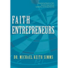 Faith Entrepreneurs: Empowering People by Faith, Nonprofit Organizational Leadership, and Entrepreneurship