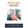 Brittle Bone Disease Demystified: Doctor's Secret Guide