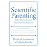 Scientific Parenting: What Science Reveals about Parental Influence