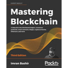 Mastering Blockchain - Third Edition: A deep dive into distributed ledgers, consensus protocols, smart contracts, DApps, cryptocurrencies, Ethereum, a
