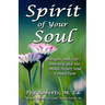 Spirit of Your Soul: Insight into Life's Journey and the Mind-Heart-Soul Connection