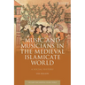 Music and Musicians in the Medieval Islamicate World: A Social History