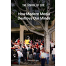 How Modern Media Destroys Our Minds: Calming the Chaos