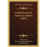 Capital Stories By American Authors (1895)