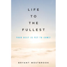 Life to the Fullest: Your Best Is Yet To Come!