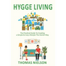 Hygge Living: The Practical Guide To Creating a Simple & Cozy Lifestyle The Danish Way