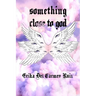 Something Close to God