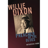 Willie Dixon: Preacher of the Blues
