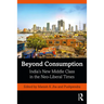 Beyond Consumption: India's New Middle Class in the Neo-Liberal Times