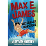 Max E. James: Waterpark Warriors
