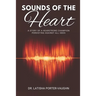 Sounds of the Heart: A Story of a HearStrong Champion Persisting Against All Odds