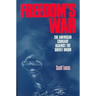 Freedom's War: The American Crusade Against the Soviet Union