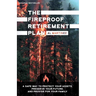 The Fireproof Retirement Plan